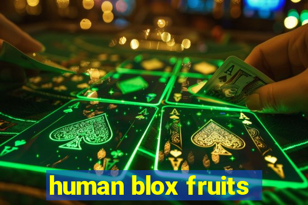 human blox fruits